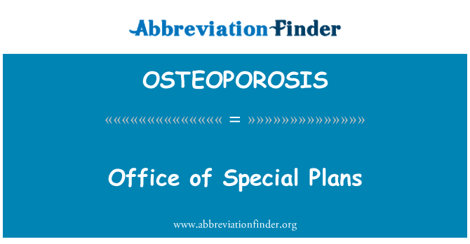 OSTEOPOROSIS: Bureau des Plans spéciaux