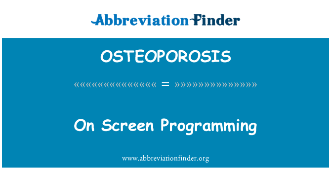 OSTEOPOROSIS: Ekrano programavimo