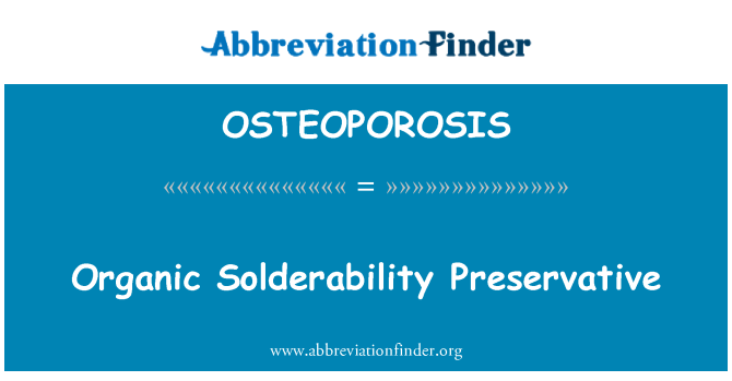 OSTEOPOROSIS: Organik Solderability pengawet