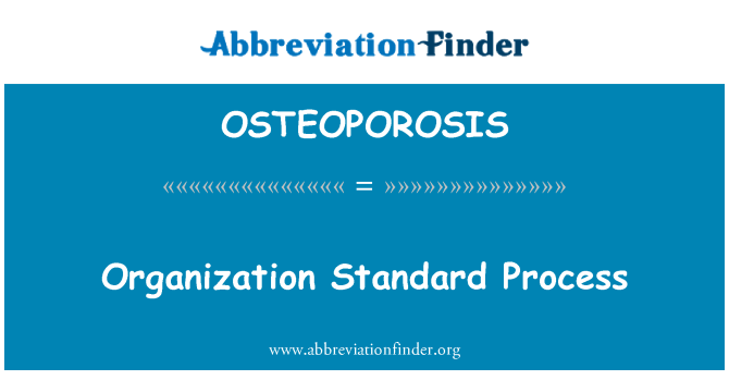 OSTEOPOROSIS: Стандартен процес организация