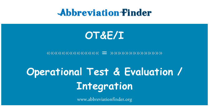 OT&E/I: Test operativo & valutazione / integrazione