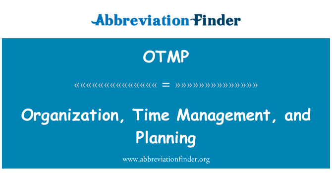 OTMP: Organization, Time Management, and Planning