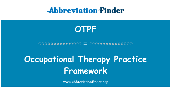 OTPF: Occupational Therapy Practice Framework