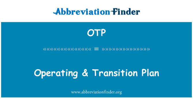 OTP: Operating & Transition Plan