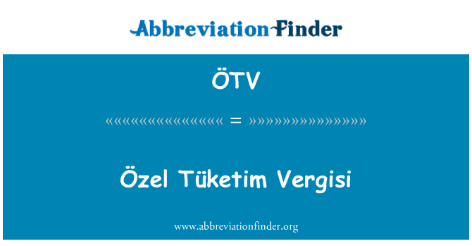 ÖTV: Özel Tüketim Vergisi