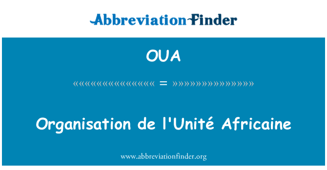 OUA: Organisation de l'Unité Africaine