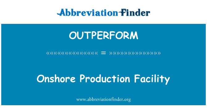 OUTPERFORM: 陆上生产设施
