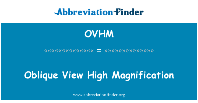OVHM: परोक्ष दृश्य उच्च आवर्धन