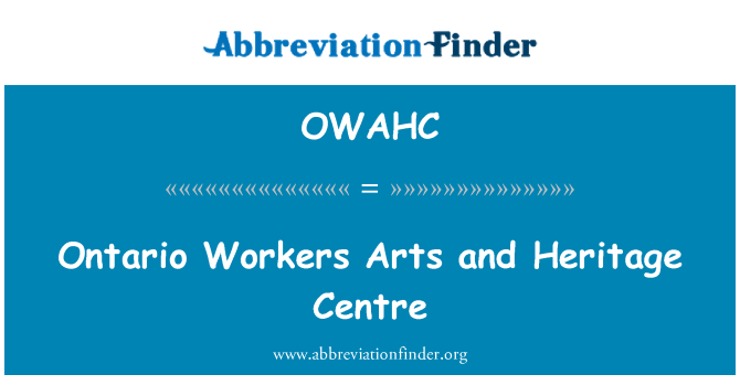 OWAHC: Ontario treballadors Arts i Centre del patrimoni