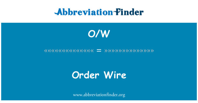 O/W: Order Wire