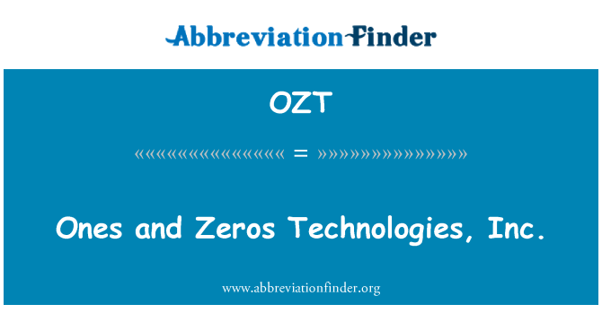 OZT: Ones and Zeros Technologies, Inc.