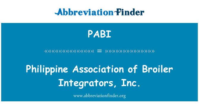 PABI: Philippine Association of Broiler Integrators, Inc.