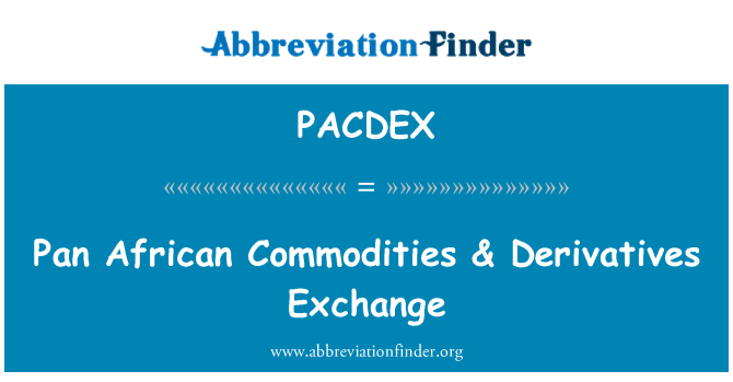 PACDEX: Pan African komoditas & Bursa perdagangan derivatif