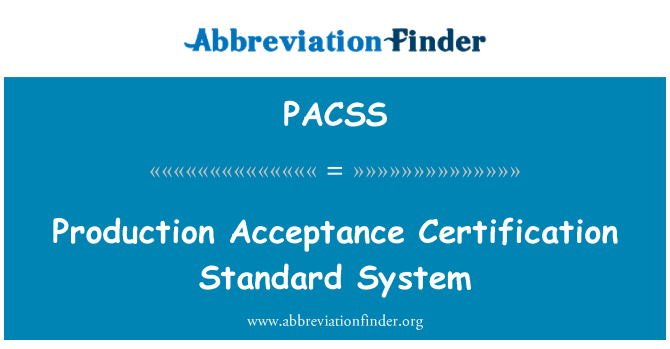 PACSS: Producţie acceptarea certificare sistem Standard