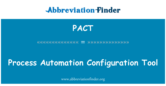 PACT Process Automation Configuration Tool PACT Process Automation Configuration Tool