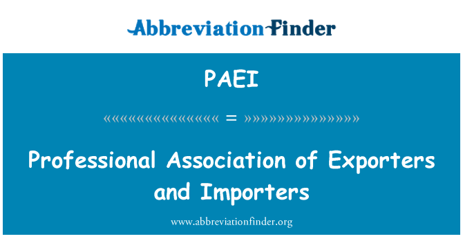 PAEI: Professional Association of Exporters and Importers