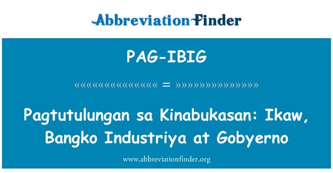 PAG-IBIG: Pagtutulungan sa Kinabukasan: Ikaw, Bangko Industriya en Gobyerno