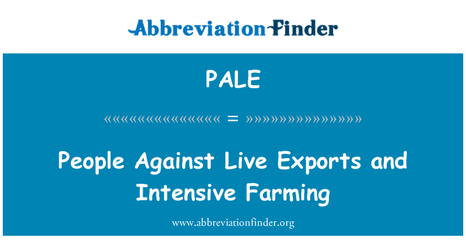 PALE: People Against Live Exports and Intensive Farming