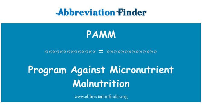 PAMM: Program Against Micronutrient Malnutrition