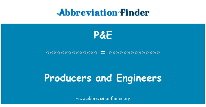 P&E: Producers and Engineers