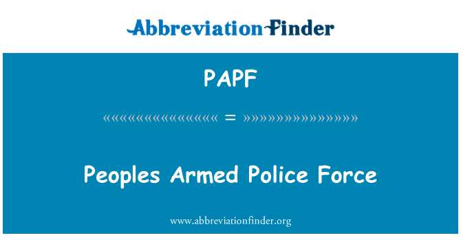 PAPF: Peoples Armed Police Force