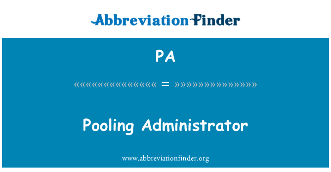 PA: Pooling Administrator