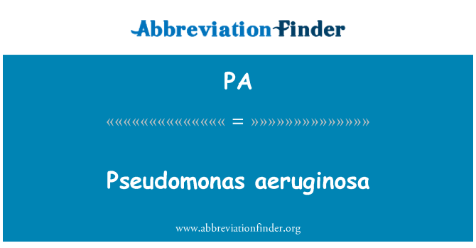 PA: Pseudomonas aeruginosa