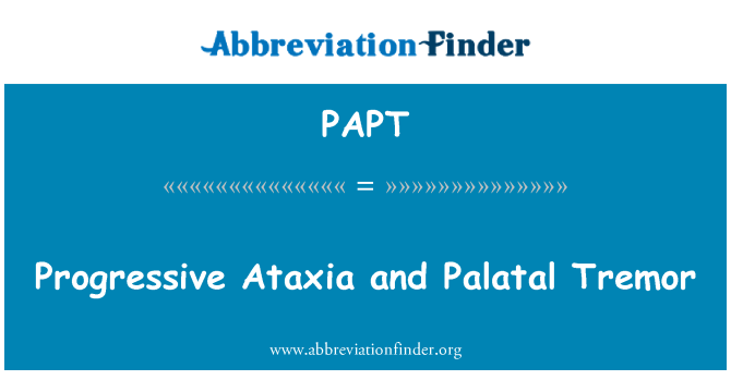 PAPT: Progressive Ataxia and Palatal Tremor