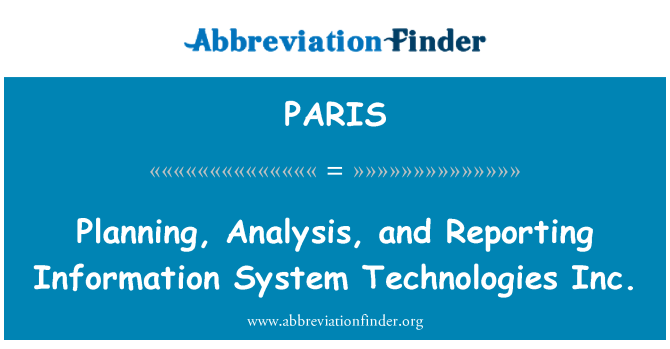 PARIS: Planning, Analysis, and Reporting Information System Technologies Inc.