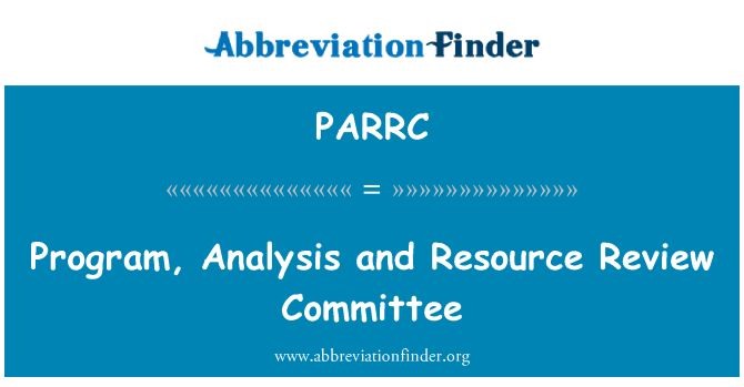 PARRC: Program, Analysis and Resource Review Committee