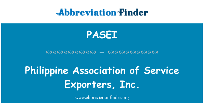 PASEI: Asosyasyon Filipin nan sèvis Ekspòtè yo, Inc.