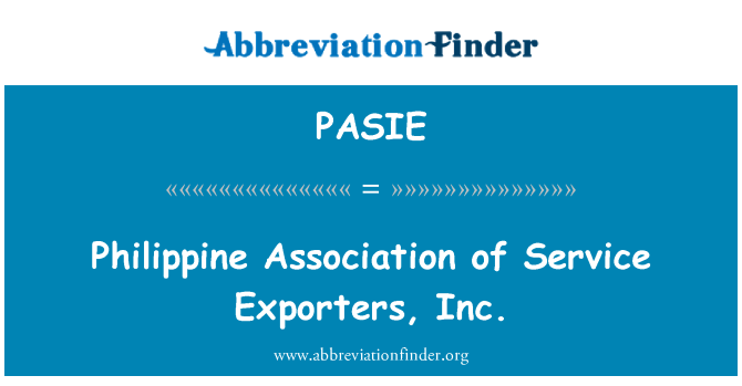 PASIE: Asosyasyon Filipin nan sèvis Ekspòtè yo, Inc.