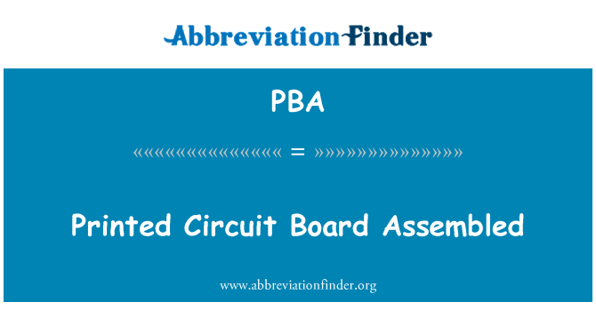 PBA: Printed Circuit Board Assembled