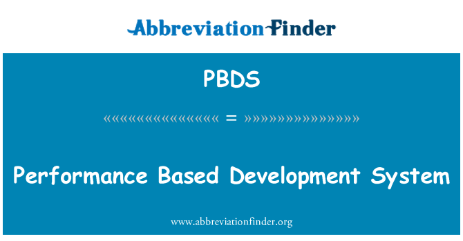 PBDS: Performance Based Development System