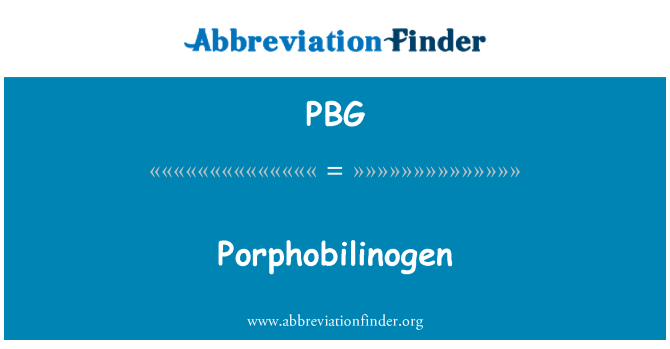 PBG: Porphobilinogen