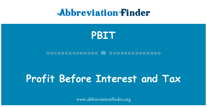 PBIT: Profit Before Interest and Tax