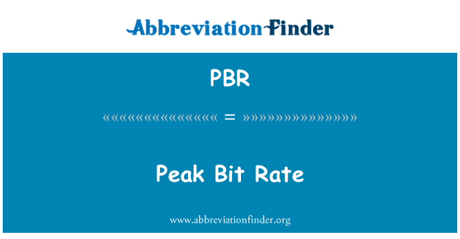 PBR: Peak Bit Rate