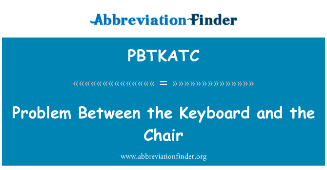 PBTKATC: Các vấn đề giữa bàn phím và ghế