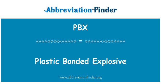 PBX: Plastic Bonded Explosive
