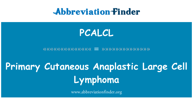 PCALCL: Lymffoma sylfaenol celloedd mawr Anaplastic croen