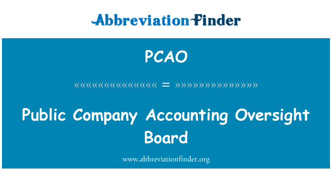 PCAO: Public Company Accounting Oversight Board