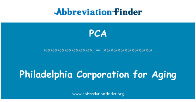 PCA: Philadelphia Corporation for aldring