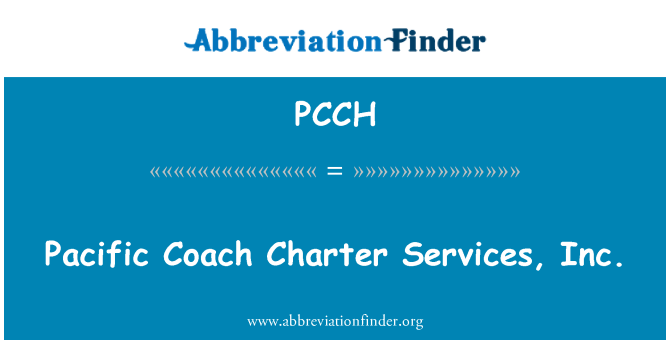 PCCH: Pacific Coach Charter Services, Inc.