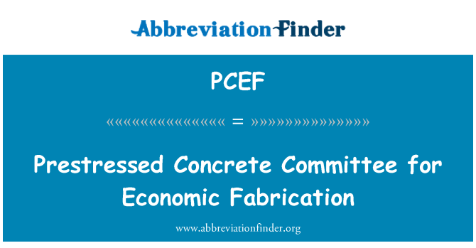 PCEF: Из предварительно напряженного бетона Комитет по экономической изготовление