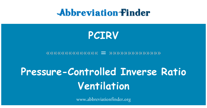 PCIRV: दबाव नियंत्रित-प्रतिलोम अनुपात वेंटिलेशन