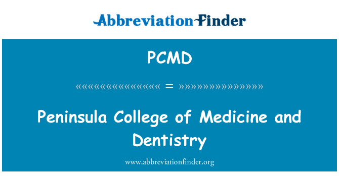 PCMD = Halbinsel College of Medicine and Dentistry.