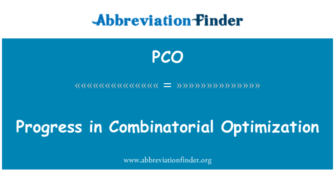 PCO: Progress in Combinatorial Optimization