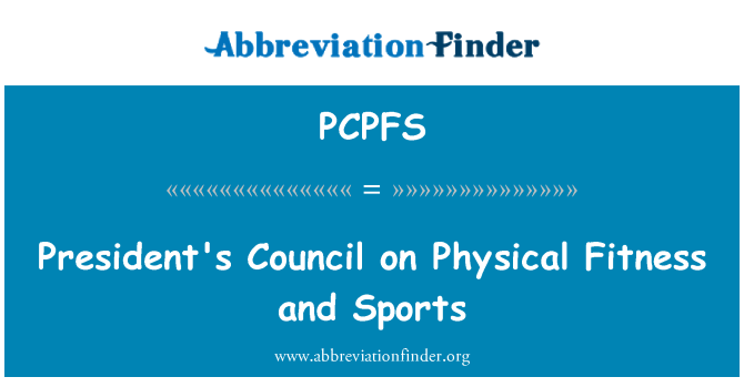 PCPFS: President's Council on Physical Fitness and Sports