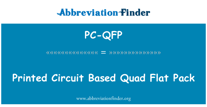 PC-QFP: Printed Circuit Based Quad Flat Pack