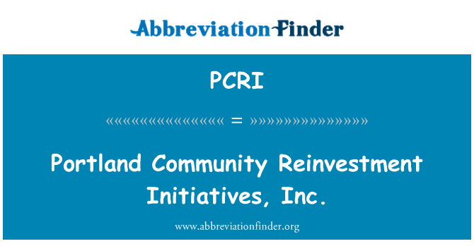 PCRI: Portland Community Reinvestment Initiatives Inc.